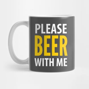 BEER / DRINKING / PLEASE BEER WITH ME Mug